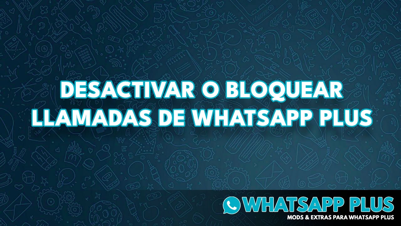 Desactivar o bloquear llamadas de Whatsapp Plus